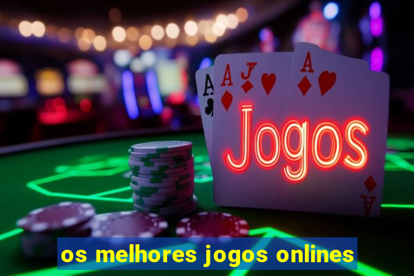 os melhores jogos onlines